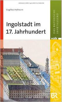 Hofmann Siegfried - Ingolstadt im 17. Jahrhundert