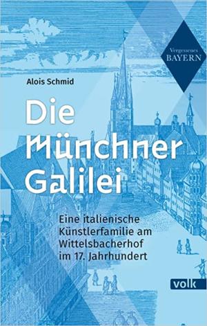 Schmid Alois - Die Münchner Galilei