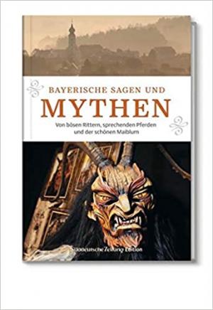 Bayerische Sagen und Mythen