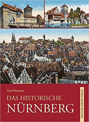 Wietzorek Paul - Das historische Nürnberg