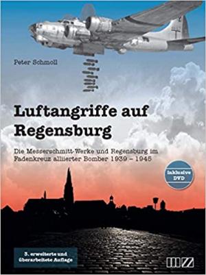 Schmoll Peter - Luftangriffe auf Regensburg