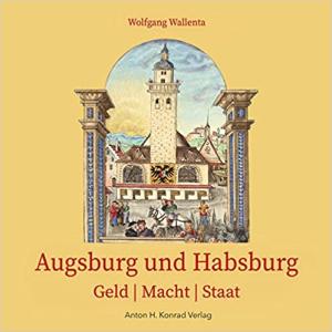 Wallenta Wolfgang - Augsburg und Habsburg