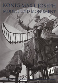 König Max I. Joseph - Modell und Monument