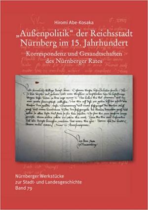 Abe-Kosaka Hiromi - Außenpolitik der Reichsstadt Nürnberg im 15. Jahrhundert