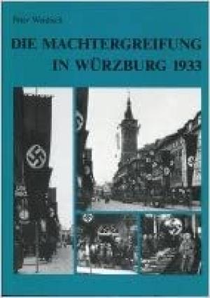 Widisch Peter - Die Machtergreifung in Würzburg 1933