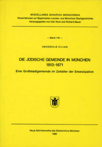 Kilian Hendrikje - Die Jüdische Gemeinde in München 1813-1871