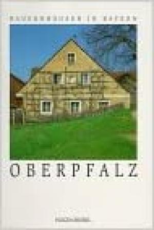 Bauernhäuser in Bayern: Oberpfalz