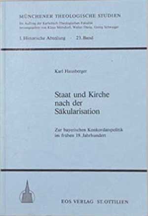Hausberger Karl - Staat und Kirche nach der Säkularisation