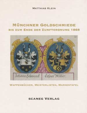 Münchner Goldschmiede bis zum Ende der Zunftordnung 1868