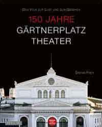  - 150 Jahre Gärtnerplatztheater