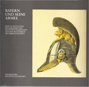 Braun Rainer, Heyl Gerhard, Gross Andrea - Bayern und seine Armee