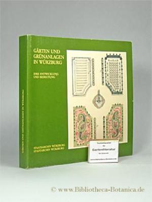 Kallfez Hatto, Wagner Ulrich, Bartholomäus Christine, - Gärten und Grünanlagen in Würzburg