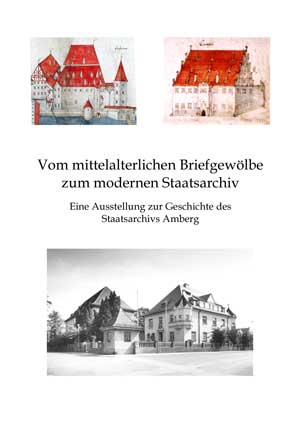 Ambronn Karl O., Fritsch Rudolf, Rumschöttel Hermann - Vom mittelalterlichen Briefgewölbe zum modernen Staatsarchiv