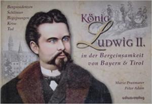 König Ludwig II. in der Bergeinsamkeit von Bayern und Tirol
