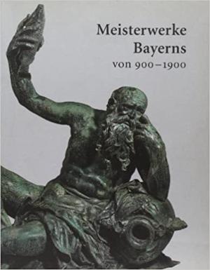 Meisterwerke Bayerns von 900 - 1900