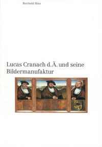 Lucas Cranach d.Ä. und seine Bildermanufaktur