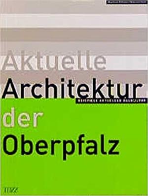 Aktuelle Architektur der Oberpfalz