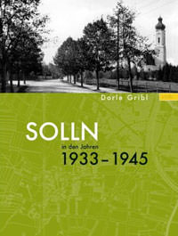 Gribl Dorle - Solln in den Jahren 1933 - 1945