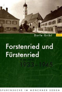 Gribl Dorle - Forstenried und Fürstenried in den Jahren 1933-194