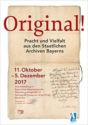 Original! Pracht und Vielfalt aus den Staatlichen Archiven Bayerns