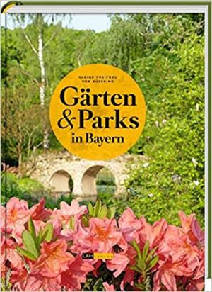 Süsskind Sabine von - Gärten und Parks in Bayern