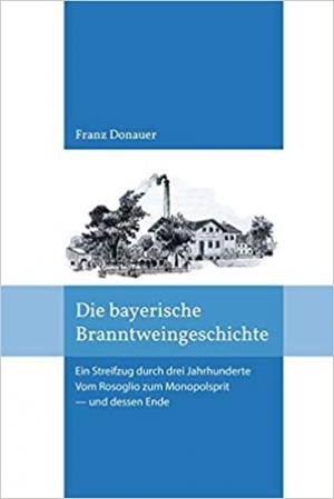 Donauer Franz - Die Bayerische Branntweingeschichte