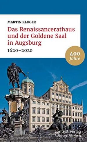 Kluger Martin - Das Renaissancerathaus und der Goldene Saal in Augsburg