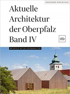 Aktuelle Architektur der Oberpfalz Band IV