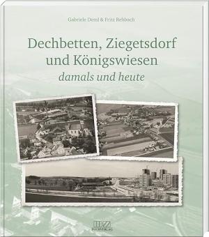 Dechbetten, Ziegetsdorf und Königswiesen: