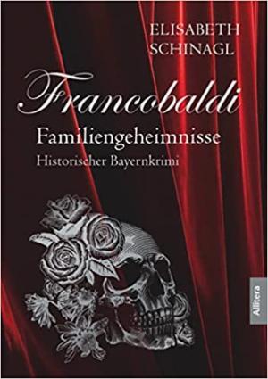 Schinagl Elisabeth - Francobaldi - Familiengeheimnisse