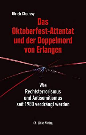Chaussy Ulrich - Das Oktoberfest-Attentat und der Doppelmord von Erlangen