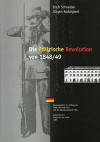 Schneider Erich, Keddigkeit Jügen - Die pfälzische Revolution 1848/49