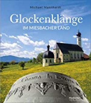 Mannhardt Michael, Wolf Verena - Glockenklänge im Miesbacher Land
