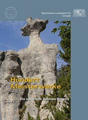 Bayerisches Landesamt für Umwelt - Hundert Meisterwerke. Die schönsten Geotope Bayerns
