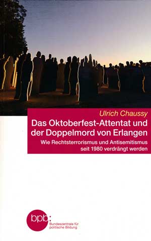 Chaussy Ulrich - Das Oktoberfest-Attentat un der Doppelmord von Erlangen