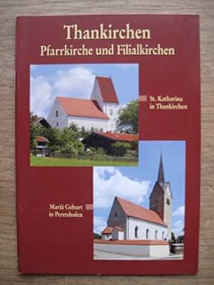 Thankirchen Pfarrkirche und Filialkirchen