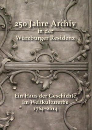 250 Jahre Archiv in der Würzburger Residenz