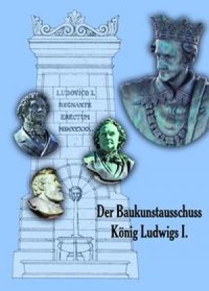 Hopfenmüller Annelie - Der Baukunstausschuss König Ludwigs I.