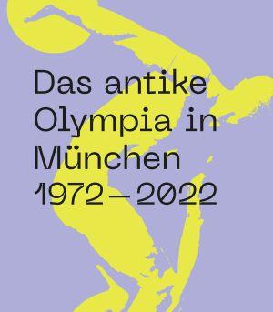 Das antike Olympia in München. 1972-2022