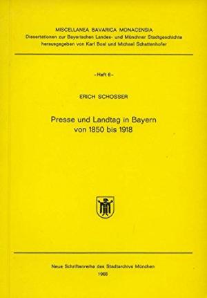 Presse und Landtag in Bayern von 1850 bis 1918