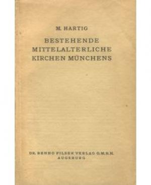 Hartig Michael - Bestehende Mittelalterliche Kirchen Münchens