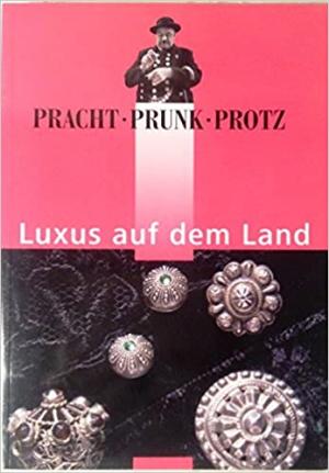 Pracht, Prunk, Protz – Luxus auf dem Land
