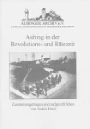 Fürst Anton - Aubing in der Revolutions-und Rätezeit