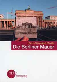 Hertle Hans-Hermann - Die Berliner Mauer