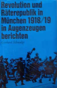 Schmolze Gerhard - Revolution und Räterepublik in München 1918/1919 in Augenzeugenberichten