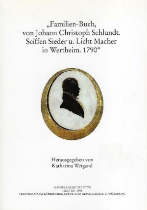 Familien-Buch, von Johann Christoph Schlundt, Seiffen-Sieder u. Licht-Macher in Wertheim, 1790