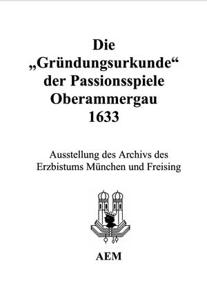 Herz Manfred, Naimer Erwin,  Pfister Peter - Die „Gründungsurkunde“ der Passionsspiele Oberammergau 1633