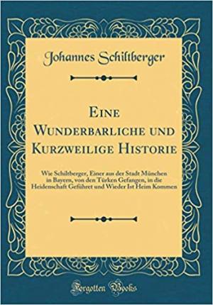 Schiltberger Hans, Eine Wunderbarliche und Kurzweilige Historie