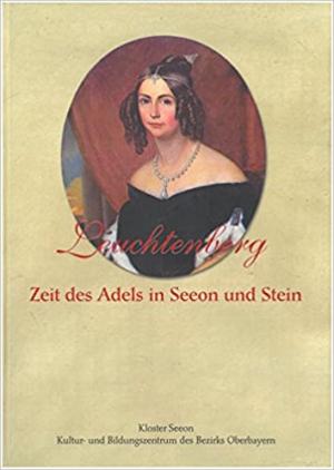 Leuchtenberg - Zeit des Adels in Seeon und Stein