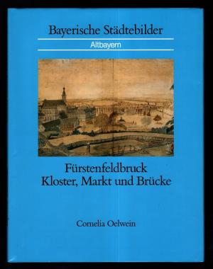 Oelwein Cornelia - Fürstenfeldbruck Kloster, Markt und Brücke